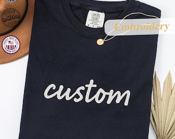 Custom Text Comfort Colors Tee, Embroidered Shirt, Embroidery Gift, Your Text Shirt, Custom Shirt, Unique Gift, Mom Gift, Personalized Tee
