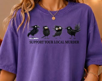 Support Your Local Murder Shirt, Comfort Colors® Raven Shirt, Raven Lover Gift, Dark Academia Shirt, Witchy Crow Shirt,Funny Halloween Shirt