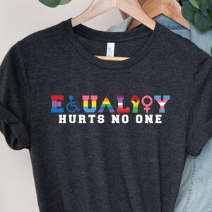 Equality Hurts No One Shirt, Black Lives Matter, Equal Rights, Pride Shirt, LGBT Shirt, Social Justice, Gay Pride, Human Rights, Anti Racism