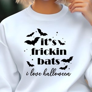 It&#39;s Frickin Bats I Love Halloween Sweatshirt, Halloween Party Sweatshirt, Funny Halloween Bat Shirt, Spooky Season Tee, Halloween Lover