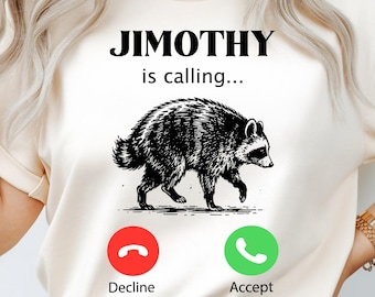 Jimothy Is Calling Shirt, Jimothy Raccoon Shirt, Funny Raccoon Meme Tee, Trash Panda Incoming Call Graphic T-Shirt, Viral Raccoon Meme