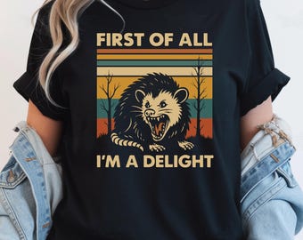 Funny Opossum Shirts, Angry Opossum Shirt, First Of All I'm A Delight, Opossum Lover, First Of All I'm A Delight, Funny Opossum Shirts
