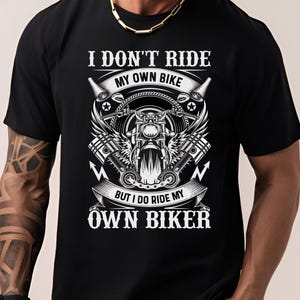 I Don&#39;t Ride My Own Bike But I Do Ride My Own Biker Shirt, Funny Biker Sweater, Motorcycle Hoodie, Motorcycle Lovers Gift, Father&#39;s Day Gift