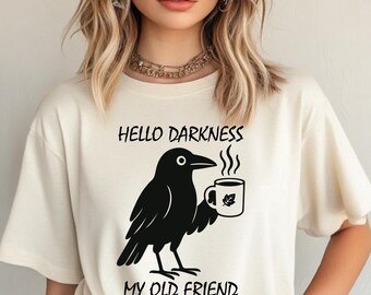 Halloween Crow Shirt, Hello Darkness My Old Friend, Raven Crow Coffee Shirt, Funny Raven Shirt, Witchy Aesthetic Shirt, Fall Coffee T-Shirt