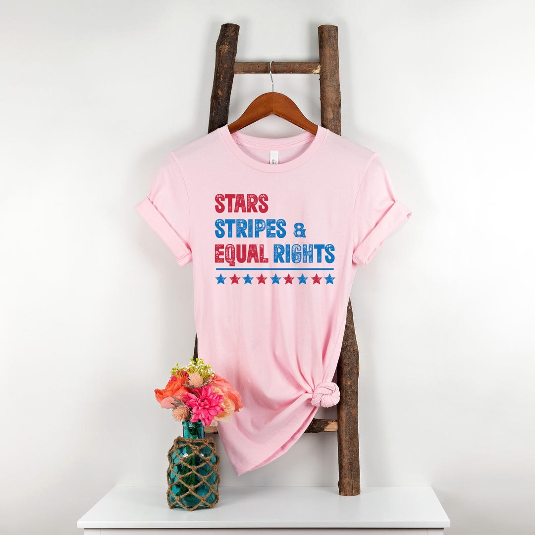 Stars Stripes and Equal Rights Shirt, 4th of July Shirt, Progressive ...