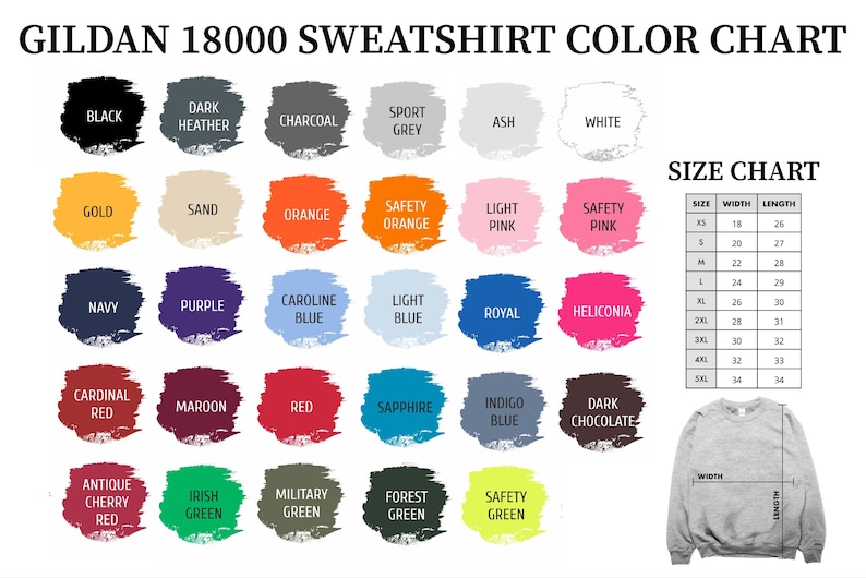 May include: Color chart for Gildan 18000 sweatshirts, featuring a range of colors from black to white, with shades of gold, orange, and blue. Includes a size chart with width and length measurements in inches.