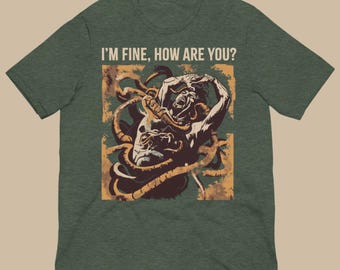 I’m Fine How Are You Shirt - Mental Health Graphic Tee - Dark Humor Social Commentary Unisex Tee