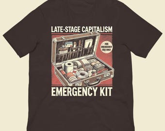 Late Stage Capitalism Emergency Kit Shirt - Social Commentary Unisex Tee