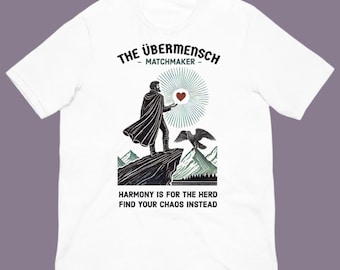 Übermensch Matchmaker Mythology Shirt - Nietzsche Philosophy Graphic Unisex Tee