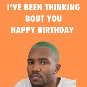 Carte d'anniversaire Frank Ocean, I've Been Thinking 'Bout you Birthday Card Imprimer le PDF TÉLÉCHARGEMENT IMMÉDIAT