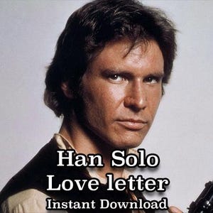 Han Solo Liebesbrief, Trostbrief, Liebesbrief, Star Wars, romantisch, sofort download.
