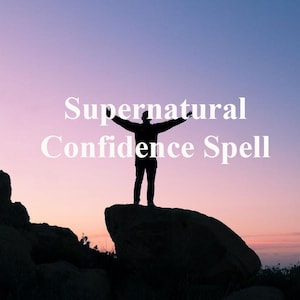 May include: Silhouette of a person with arms outstretched standing on a rock against a pink and purple sunset sky. The text "Supernatural Confidence Spell" is superimposed on the image.
