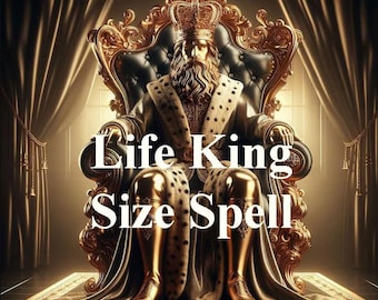 May include: A golden king sitting on a throne with a crown on his head. The text "Life King Size Spell" is in front of the king.
