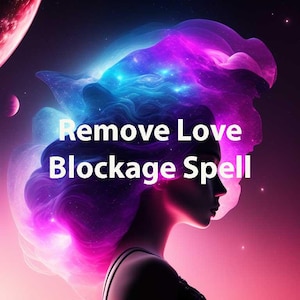 May include: A digital illustration of a woman with a purple and blue nebula-like hair, against a pink and purple background. The text "Remove Love Blockage Spell" is written in white letters.