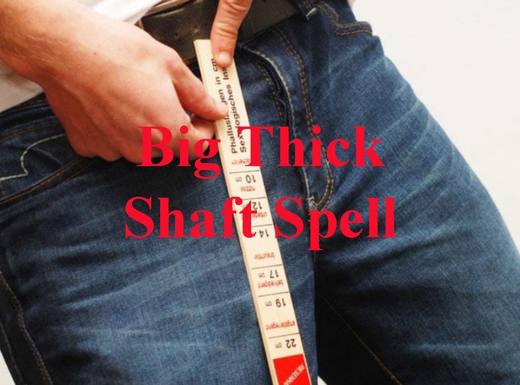 Big Thick Shaft and Large Mushroom Head Spell