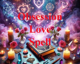 Sortilège d'amour et d'obsession ultra-puissant, incantation le jour même, lien amoureux rapide et efficace, rituel d'obsession, magie d'amour puissante