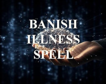 Powerful Banish Illness Spell Targeting the Root Cause of Your Sickness and Working to Augment Your Body's Natural Healing Power