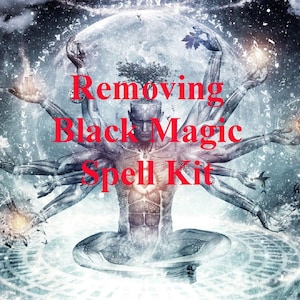 May include: A digital art image of a multi-armed figure with a celestial background. The figure is sitting in a meditative pose with hands raised. The text "Removing Black Magic Spell Kit" is superimposed on the image.