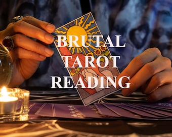 Brutal Tarot Reading, Brutal Psychic Reading, Honest Reading, Same Day Reading, Clairvoyant Reading, Telepathic Reading