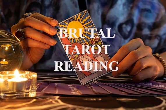 Brutal Tarot Reading, Brutal Psychic Reading, Honest Reading, Same Day Reading, Clairvoyant Reading, Telepathic Reading