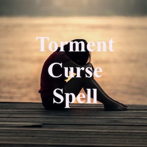 Torment Curse Spell, Torment An Enemy, Curse Spell, Bad Luck Spell, Revenge Spell,  Justice Spell, Same Day Casting, Fast Results