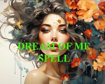 May include: A woman with long brown hair and blue eyes is surrounded by orange and yellow flowers. The text "DREAM OF ME SPELL" is written in green letters.