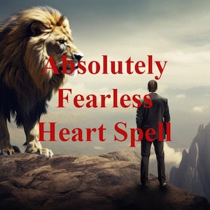 May include: A man stands on a rocky cliff, looking out at a mountain range. A large lion sits on the cliff behind him. The text "Absolutely Fearless Heart Spell" is superimposed on the image.