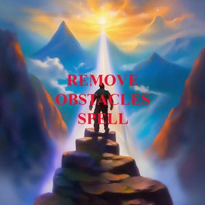 Könnte beinhalten: Eine Person steht auf einem felsigen Gipfel und blickt auf ein helles Licht, das durch die Wolken scheint. Der Text "REMOVE OBSTACLES SPELL" ist in roten Buchstaben geschrieben.