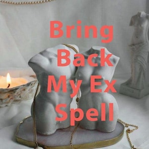 Powerful Bring Back My Stubborn Ex Spell, Powerful Spell to Return Ex