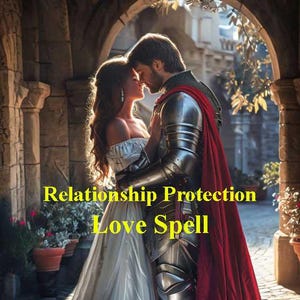 May include: A couple in love, a woman in a white dress and a man in armor, stand under an archway. The text "Relationship Protection Love Spell" is superimposed on the image.