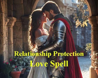 May include: A couple in love, a woman in a white dress and a man in armor, stand under an archway. The text "Relationship Protection Love Spell" is superimposed on the image.
