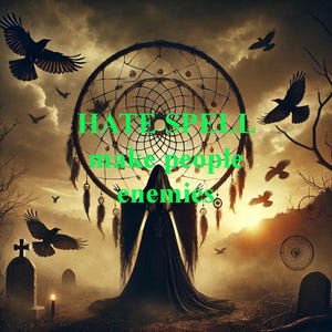 May include: A figure in a long black robe stands before a large circular dreamcatcher. The text HATE SPELL make people enemies is centered in green. Black ravens fly through a dark, cloudy sky above a graveyard with tombstones and a candle.