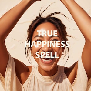 True Happiness Spell, Happiness Spell, Be Happy Spell, Make Me Happy Spell, Happy Spell, Spell to be happy, Happiness magic