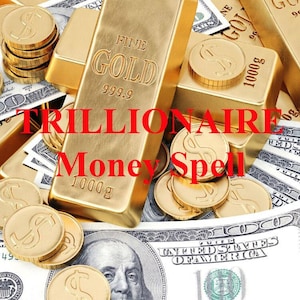 Könnte beinhalten: Eine Nahaufnahme von Goldbarren und Stapeln von US-Dollar-Scheinen mit dem Text "TRILLIONAIRE Money Spell" in roten Buchstaben. Die Goldbarren sind mit "FINE GOLD 999.9 1000g" beschriftet.