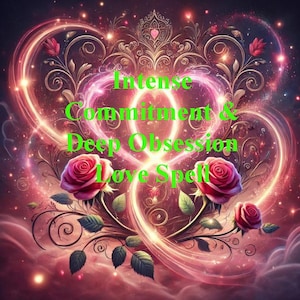 May include: A pink and purple background with two intertwined hearts, surrounded by glowing light and roses. The text "Intense Commitment & Deep Obsession Love Spell" is written in green letters.
