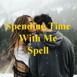 May include: A couple in a snowy forest, with the text "Spending Time With Me Spell" superimposed on the image.