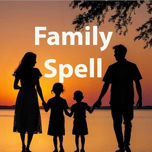 May include: Silhouette of a family of four standing in front of a sunset. The text "Family Spell" is written in white letters across the top of the image.
