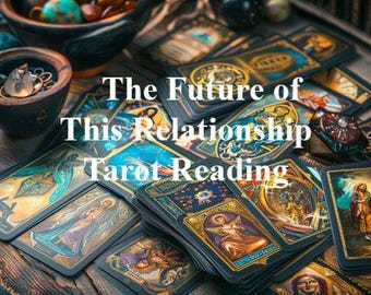 May include: A tarot card reading spread with the text "The Future of This Relationship Tarot Reading" on a wooden table with candles and other divination tools.