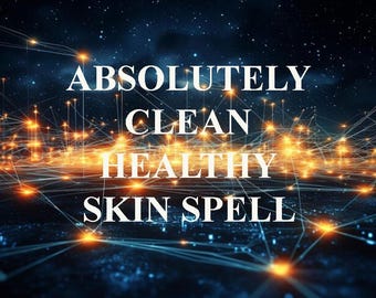 All Wounds and Spots From Forehead to the Feet Should be Completely Cleared and the Skin Should Become Absolutely Clean and Healthy Spell