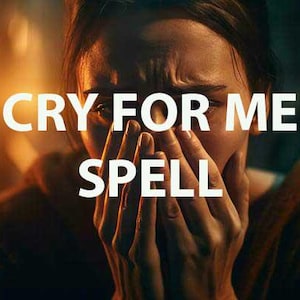 Cry For Me, Contact Me Spell, Revenge Spell Come Back To Me, Beg For Me Obsession Love Spell Ex Love Spell Miss Me Want Me Make Him Love Me