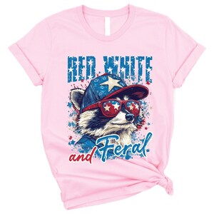 Red White and Feral Shirt, Raccoon 4th of July Tee, America Tee, Funny Patriotic Shirt, USA Shirt, Gift for July 4