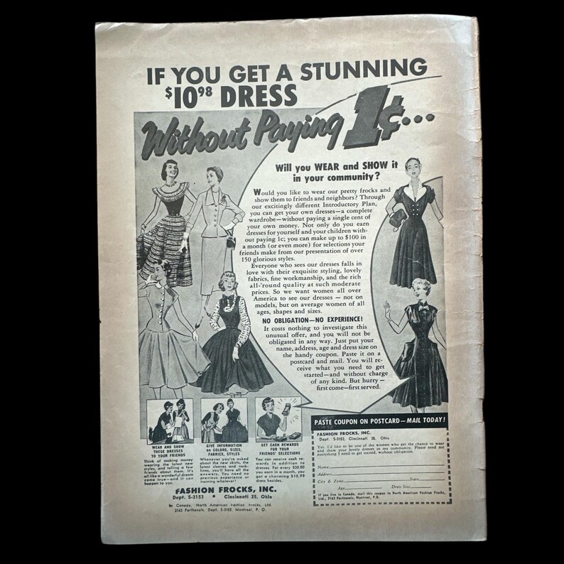May include: A vintage advertisement for a dress company called Fashion Frocks, Inc. The ad features a black and white illustration of women wearing dresses and the text "If you get a stunning $10.98 dress without paying 1&cent;..."