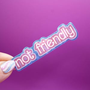 Not Friendly Sticker - Joke Sticker, Barbie, Silly Sticker, Funny Sticker, Sparkly Sticker, Girly Stickers, Laptop and Water Bottle Sticker