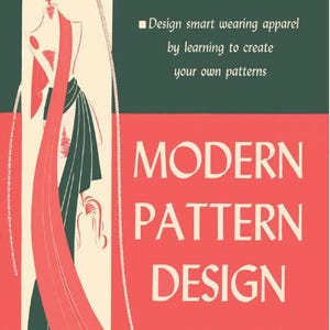 Pode incluir: Capa de livro vintage com uma ilustração de manequim e texto. O título "Modern Pattern Design" está em letras brancas grandes sobre um fundo vermelho. O texto "Design smart wearing apparel by learning to create your own patterns" também está incluído.
