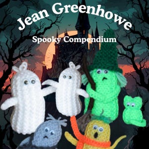 Könnte beinhalten: Eine Sammlung gestrickter Figuren, darunter zwei weiße Geister, eine grüne Hexe mit Besen, ein kleines grünes Wesen, eine graue Figur und eine gelbe Figur mit orangefarbenem Schal. Der Text Jean Greenhowe Spooky Compendium ist sichtbar.