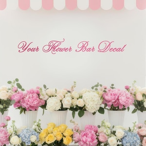 Benutzerdefinierte Blumen Bar Vinyl Aufkleber für Hochzeit Dusche Station | Drehbuch Text Wandaufkleber für DIY Blumenwagen Display w244
