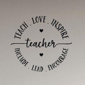 Teach Love Inspire Vinyl Wall Decal, Inspirational Teacher Gift Quote for Classroom, School Office, or Home Decor eg9949