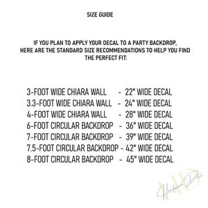 May include: A white graphic with size recommendations for decals. Text includes "Size Guide" and size suggestions for Chiara walls and circular backdrops, ranging from 3 to 8 feet wide, with corresponding decal sizes.