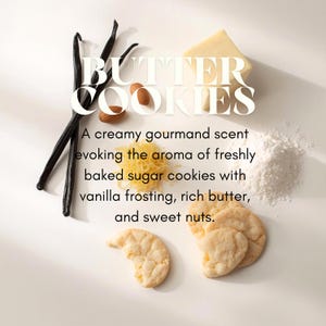 May include: An overhead shot features butter cookies, vanilla beans, almonds, and a block of butter. The text reads "BUTTER COOKIES" and describes a creamy gourmand scent evoking freshly baked sugar cookies.