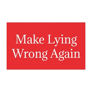 Może przedstawiać: Czerwone tło z białym tekstem, który brzmi "Make Lying Wrong Again".